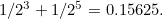 $1/2^3+ 1/2^5 = 0.15625.$