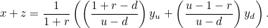 \[ x+z = \frac{1}{1+r}\left( \left( \frac{1+r-d}{u-d}\right) y_ u + \left(\frac{u-1-r}{u-d}\right) y_ d\right). \]