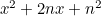 $x^2 + 2nx + n^2$