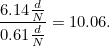 \[ \frac{6.14\frac{d}{N}}{0.61\frac{d}{N}}=10.06. \]