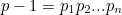 $p-1=p_1p_2...p_ n$