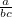 $\frac{a}{bc}$