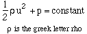 1/2*rho*u^2 + p = constant