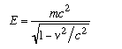 E=mc^2/sqrt(1-v^2/c^2)