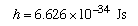 h=6.626E-34 Js