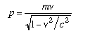 p=mv/sqrt(1-v^2/c^2)